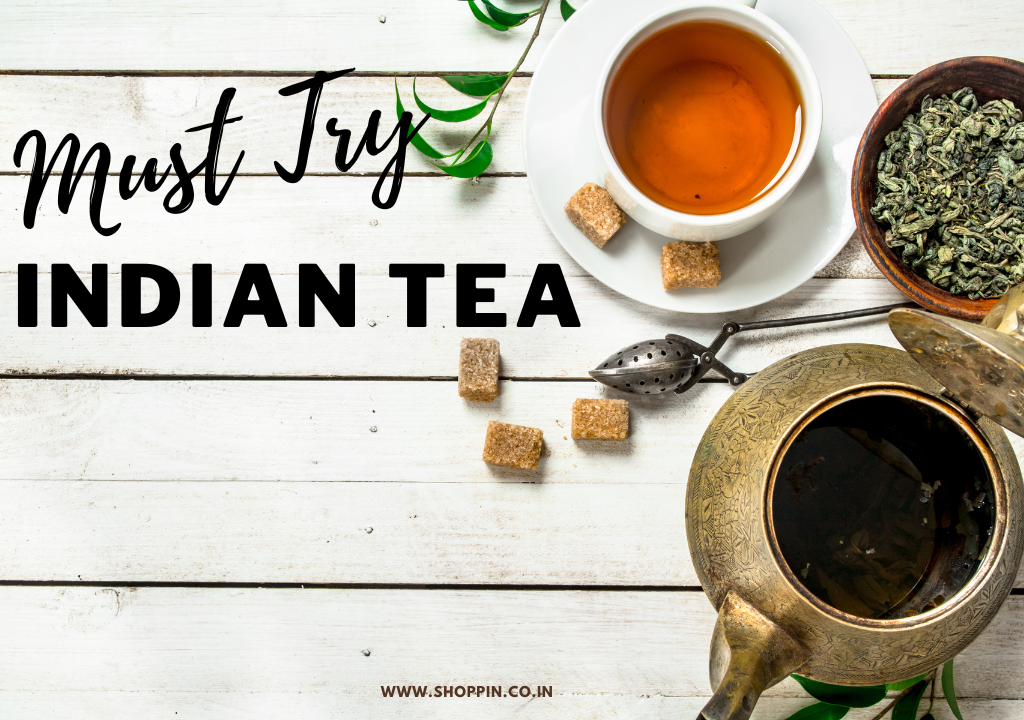 Must Try Indian Tea